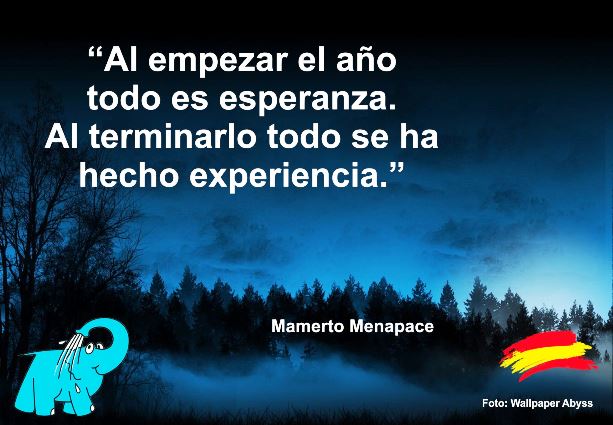 Al empezar el año todo es esperanza. Al terminarlo todo se ha hecho experiencia.